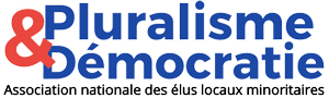 Pluralisme & Démocratie - Association nationale des élus locaux minoritaires